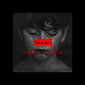 收聽Portland的Watching The World歌詞歌曲