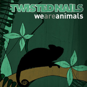 收聽Twisted Nails的We Are Animals歌詞歌曲