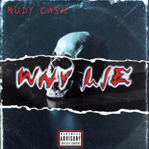 Listen to Why Lie (Explicit) song with lyrics from RudyCash