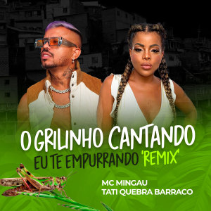 MC Mingau的专辑O Grilinho Cantando, Eu Te Empurrando (Remix) (Explicit)