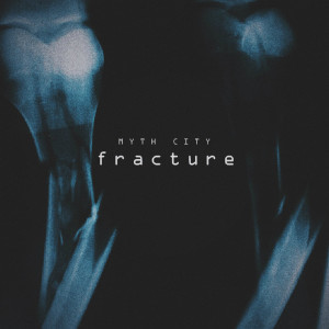 收聽Myth City的Fracture歌詞歌曲