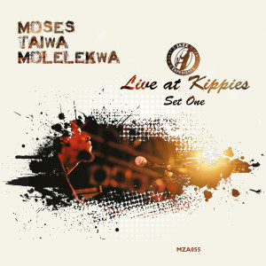 อัลบัม Live at Kippies Set 1 ศิลปิน Moses Taiwa Molelekwa