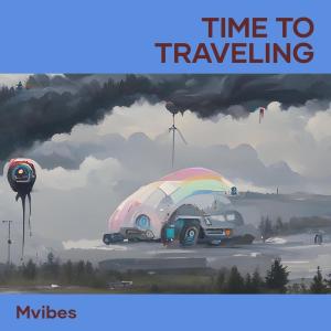 ดาวน์โหลดและฟังเพลง Time to Traveling พร้อมเนื้อเพลงจาก MVibes