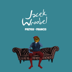 Przyłu的专辑Jacek Wroobel (Explicit)