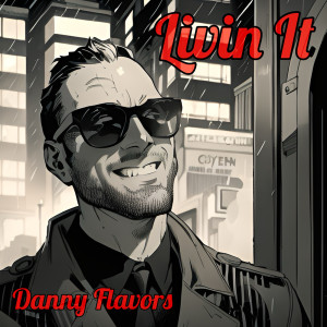 Album Livin It (Explicit) from Danny Flavors