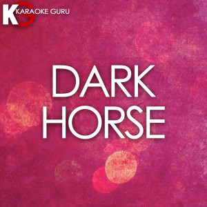 收聽Karaoke Guru的Dark Horse (Originally by Katy Perry) [Karaoke]歌詞歌曲