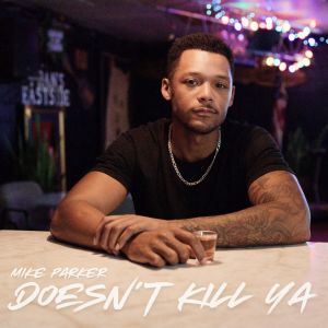收聽Mike Parker的Doesn't Kill Ya歌詞歌曲