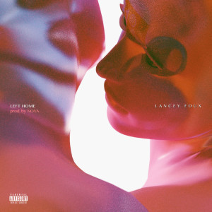 Lancey Foux的专辑Left Home (Explicit)