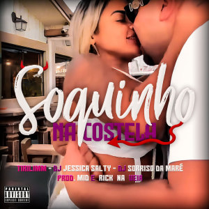 Listen to Soquinho na Costela (Explicit) song with lyrics from Tirilimm