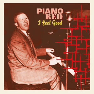 อัลบัม I Feel Good ศิลปิน Piano Red