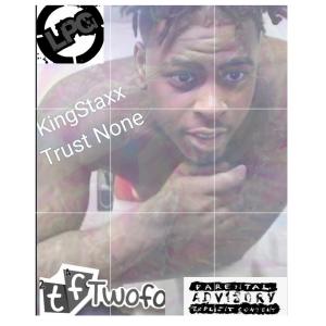 ดาวน์โหลดและฟังเพลง Trust None (Explicit) พร้อมเนื้อเพลงจาก King Staxx