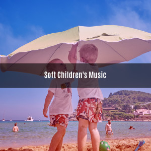 Album SOFT CHILDREN'S MUSIC from Various