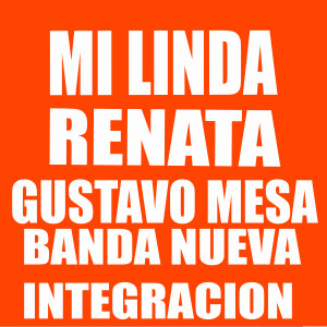 ดาวน์โหลดและฟังเพลง Mi Linda Renata (Explicit) พร้อมเนื้อเพลงจาก Gustavo Mesa