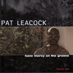 อัลบัม Have Mercy On The Groove ศิลปิน Pat Leacock