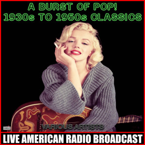 Album A Burst Of Pop! 1930s To 1950s Classics from Various Artists