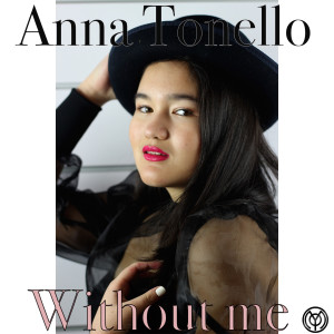 Dengarkan lagu Without Me (Gigi Cerin Remix 2020) nyanyian Anna Tonello dengan lirik