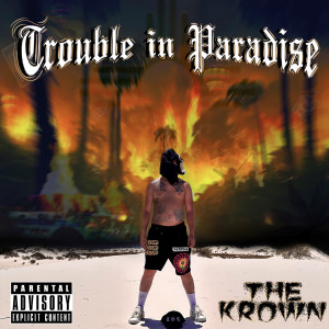 The Krown的專輯Trouble in Paradise (Explicit)