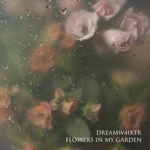 อัลบัม Flowers In My Garden ศิลปิน Dreamw41ker