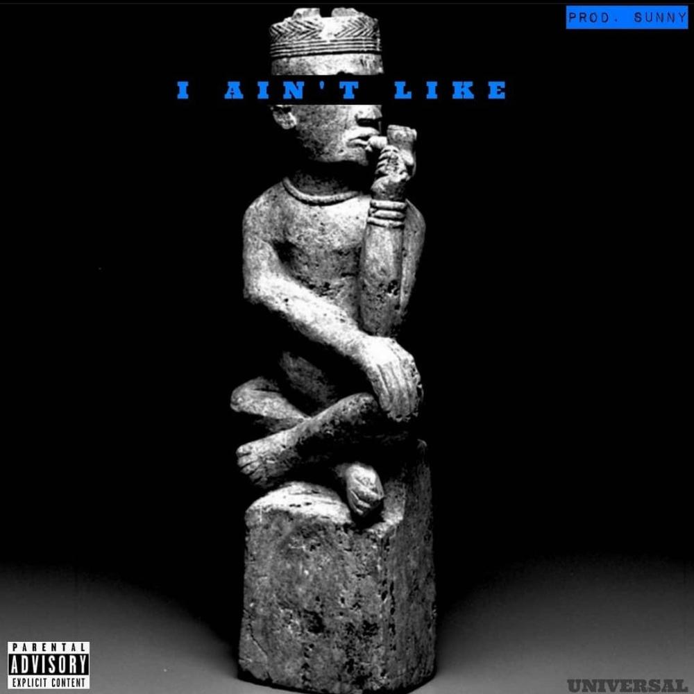 I Aint Like (feat. Universal) (Explicit)