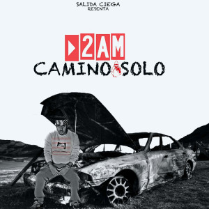 Listen to 2am (Explicit) song with lyrics from Camino Solo