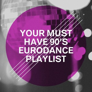 อัลบัม Your Must Have 90's Eurodance Playlist ศิลปิน Música Dance de los 90