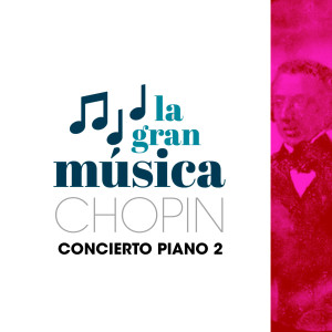 อัลบัม La Gran Música: Chopin. Concierto Piano 2 ศิลปิน Berlin Symphony Orchestra