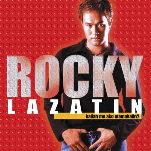Rocky Lazatin的專輯Kailan Mo Ako Mamahalin