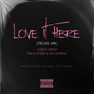Lauren Ashley的專輯Love It Here (Deluxe Mix) (feat. Felicia Temple & Ali Caldwell) (Explicit)