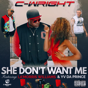 Listen to She Don't Want Me (Explicit) song with lyrics from C-Wright