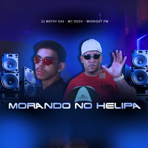Dj Mathy 044的专辑Morando no Helipa (Explicit)