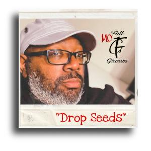 Dengarkan lagu Drop Seeds nyanyian MC Full Grown dengan lirik