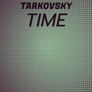 Listen to Tarkovsky Time song with lyrics from Toomas Erm