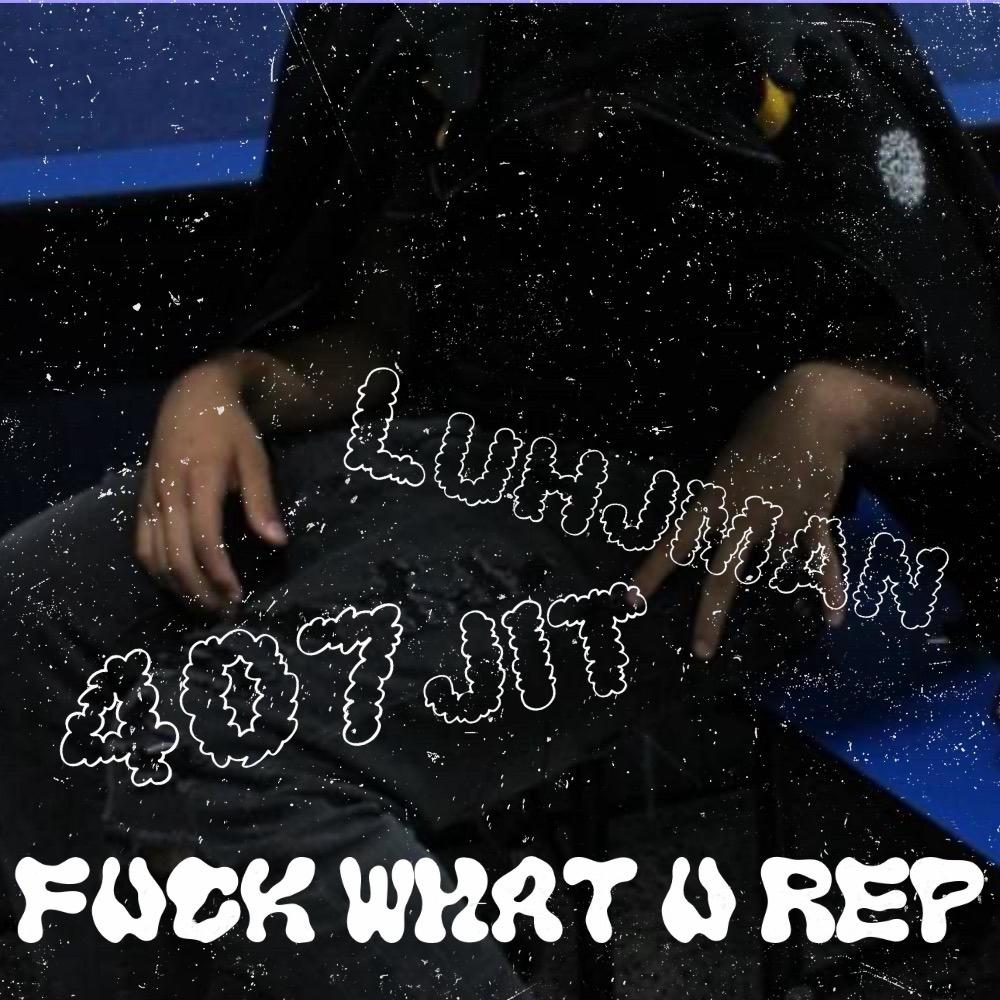**** what u rep (feat. Luhjman) (Explicit)