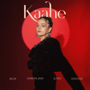Shreya Jain的專輯Kaahe (ENLIV3N Remix)