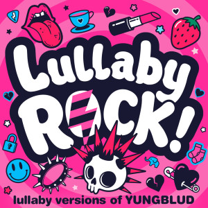 Lullaby Versions of YUNGBLUD