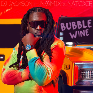 ดาวน์โหลดและฟังเพลง BUBBLE WINE พร้อมเนื้อเพลงจาก DJ Jackson