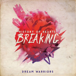 Album History of Hearts Breaking from Dream Warriors