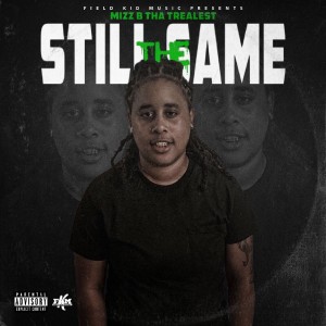 ดาวน์โหลดและฟังเพลง Still the Same (Explicit) พร้อมเนื้อเพลงจาก Mizz B Tha Trealest