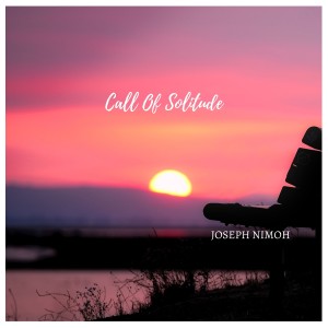 ดาวน์โหลดและฟังเพลง Call of Solitude พร้อมเนื้อเพลงจาก Joseph Nimoh