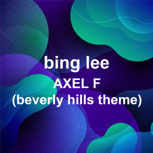 ดาวน์โหลดและฟังเพลง Axel F (Beverly Hills Theme) (Big Room Edit Mix) พร้อมเนื้อเพลงจาก Bing Lee