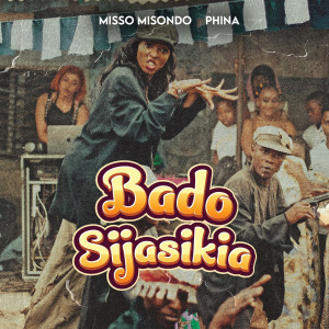 Misso Misondo的專輯Bado Sijasikia