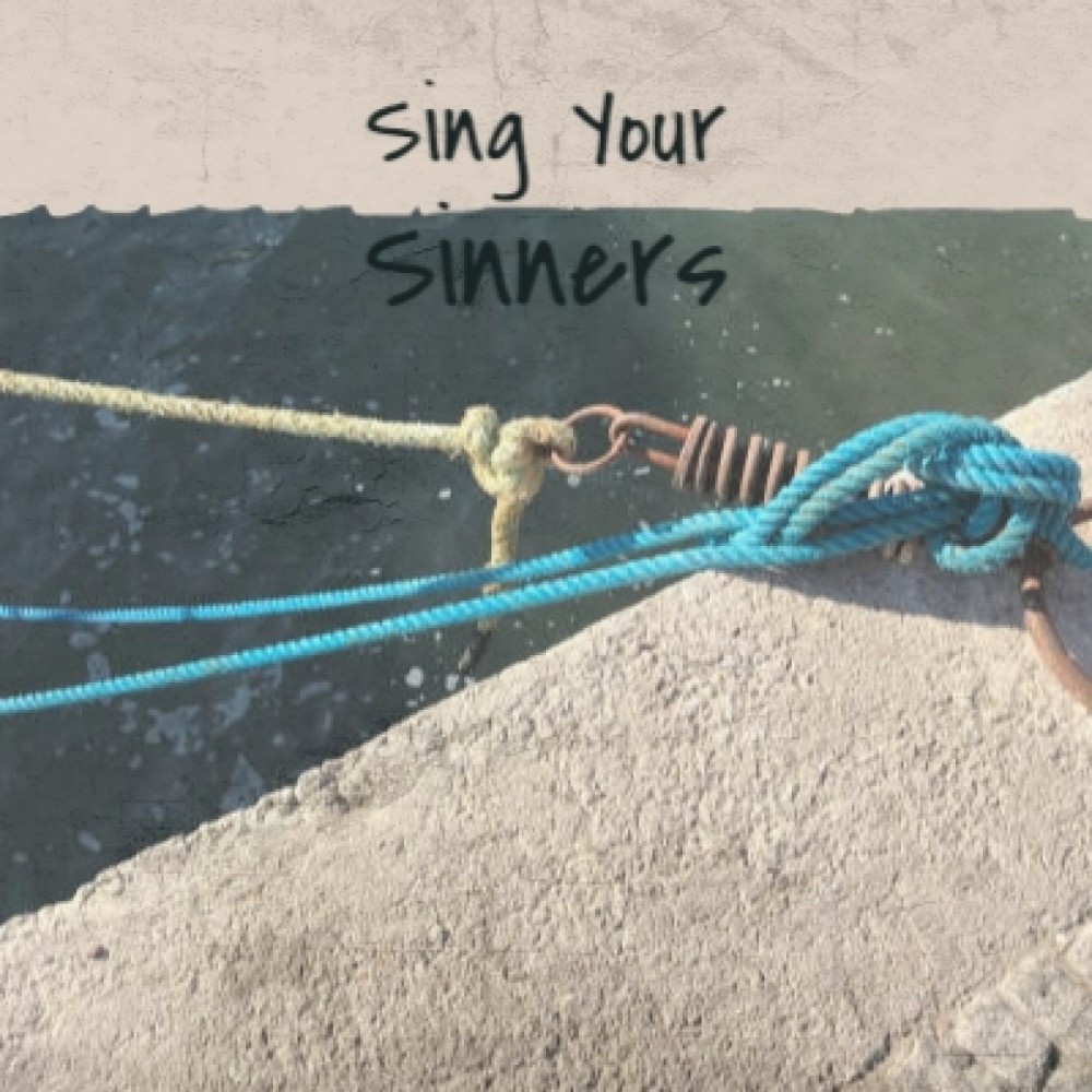 Sing Your Sinners