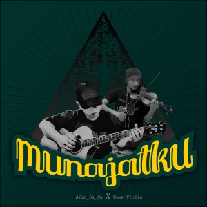 Listen to Munajatku (Collab Version) song with lyrics from Alip_Ba_Ta