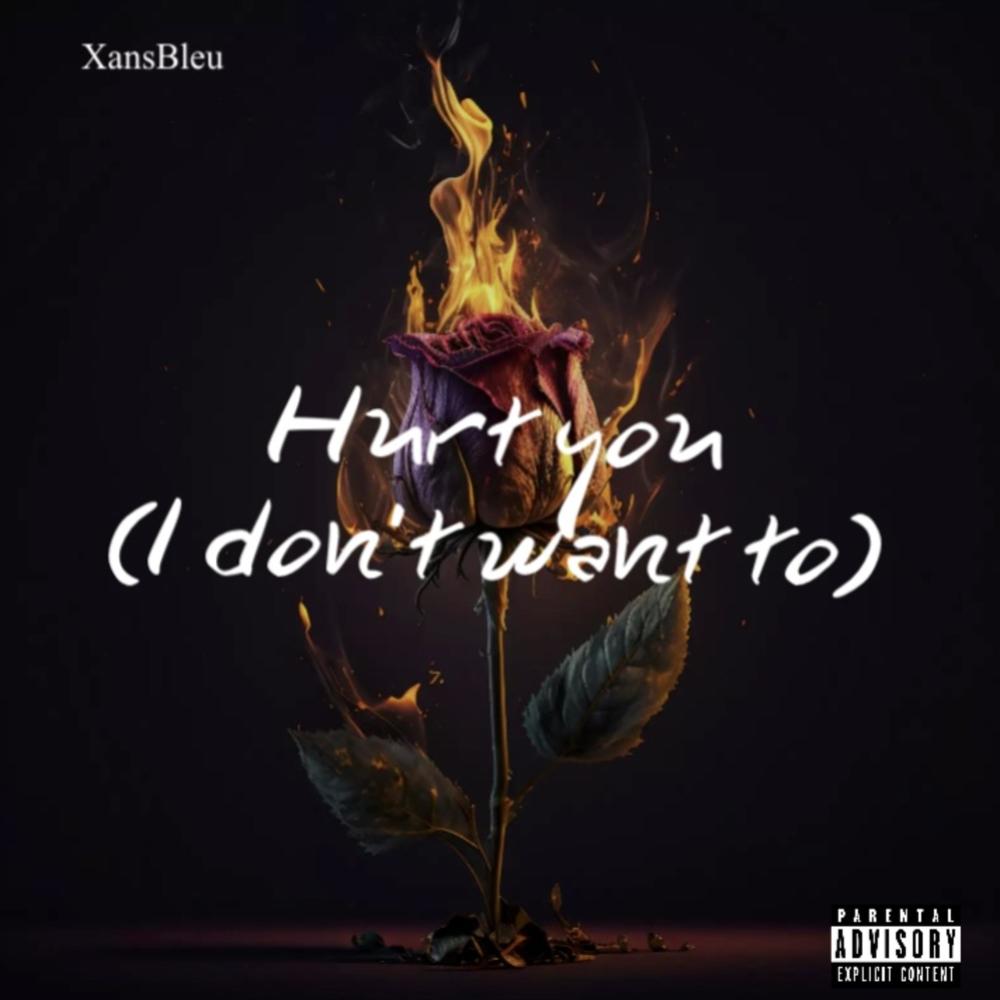 Hurt you -I don’t want to-