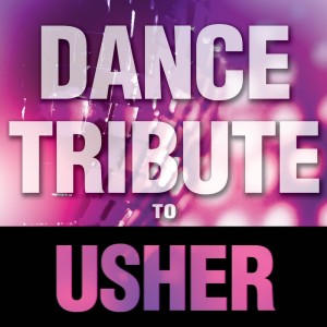 Album Dance Tribute to Usher oleh Cover All Stars