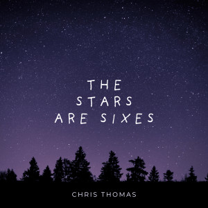 Listen to The Stars Are Sixes song with lyrics from Chris Thomas