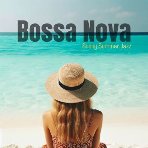 Album Sunny Summer Jazz (Azure Breeze Cafe and Bossa Nova Beach Bar Grooves 2024) from Amazing Chill Out Jazz Paradise