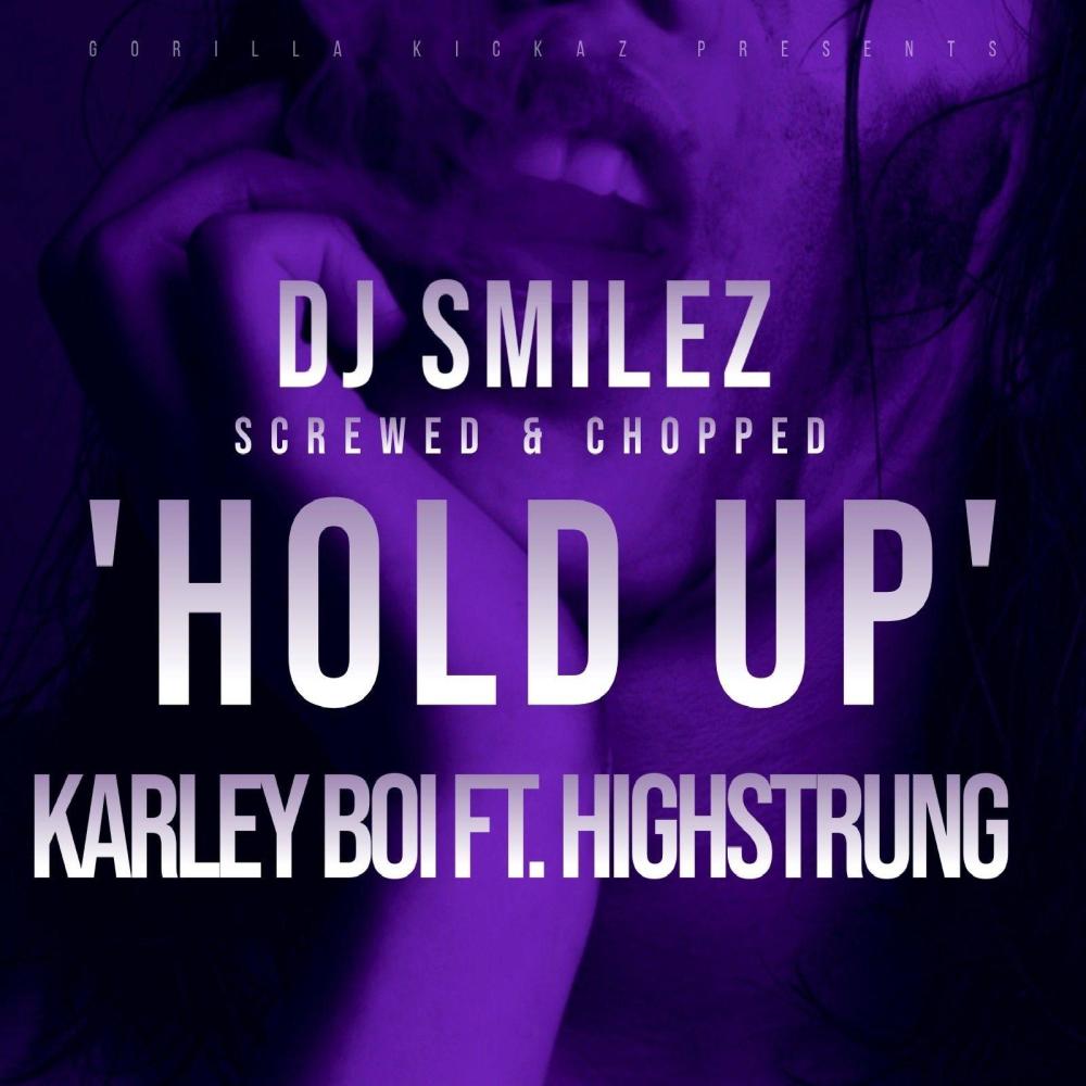 Hold Up (feat. Highstrung & Dj Smilez|Screw & Chop)