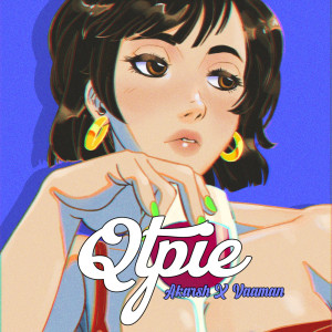 Listen to Qtpie song with lyrics from Akarsh