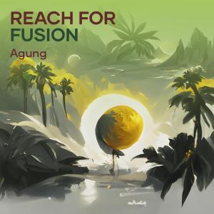 อัลบัม Reach for Fusion ศิลปิน Agung